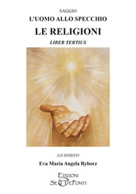 L'uomo allo specchio. Le religioni. Liber tertius - Librerie.coop
