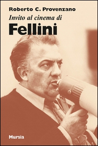Invito al cinema di Fellini - Librerie.coop