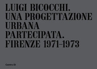 Luigi Bicocchi. Una progettazione urbana partecipata. Firenze 1971-1973 - Librerie.coop