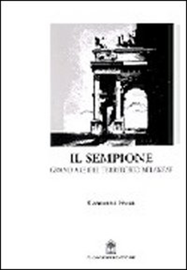Il Sempione. Grand axe del territorio milanese - Librerie.coop Il Sempione. Grand axe del territorio milanese - Librerie.coop