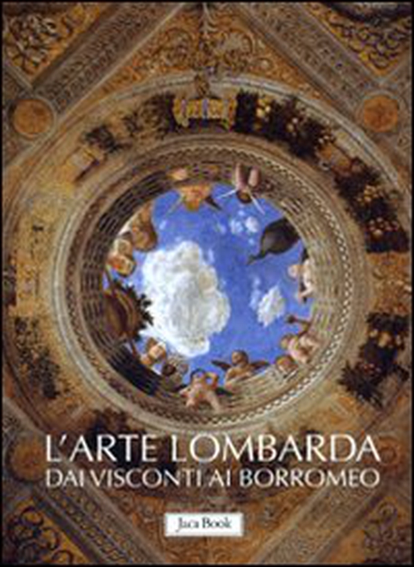 L'arte lombarda dai Visconti ai Borromeo: Lombardia rinascimentale-Lombardia gotica-Lombardia barocca - Librerie.coop L'arte lombarda dai Visconti ai Borromeo: Lombardia rinascimentale-Lombardia gotica-Lombardia barocca - Librerie.coop