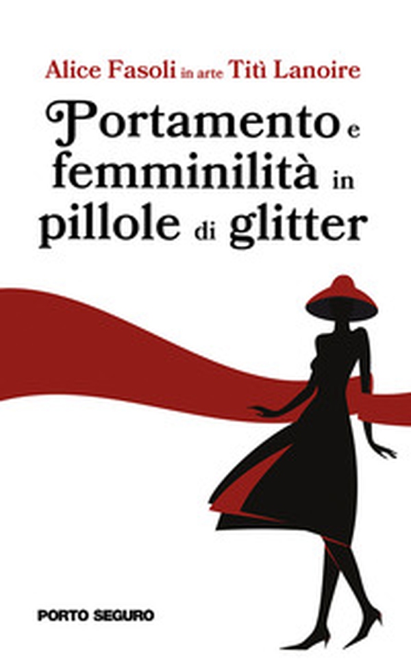 Portamento e femminilità in pillole di glitter - Librerie.coop Portamento e femminilità in pillole di glitter - Librerie.coop