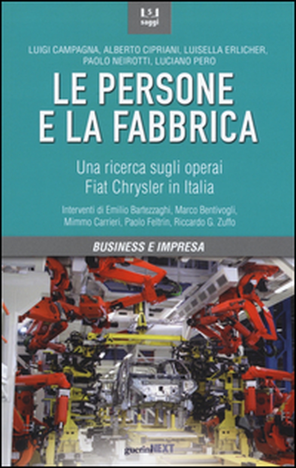 Le persone e la fabbrica. Una ricerca sugli operai Fiat Chrysler in Italia - Librerie.coop Le persone e la fabbrica. Una ricerca sugli operai Fiat Chrysler in Italia - Librerie.coop