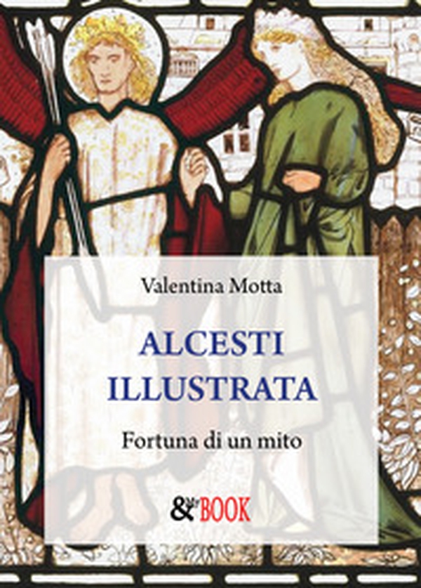 Alcesti illustrata. Fortuna di un mito - Librerie.coop Alcesti illustrata. Fortuna di un mito - Librerie.coop