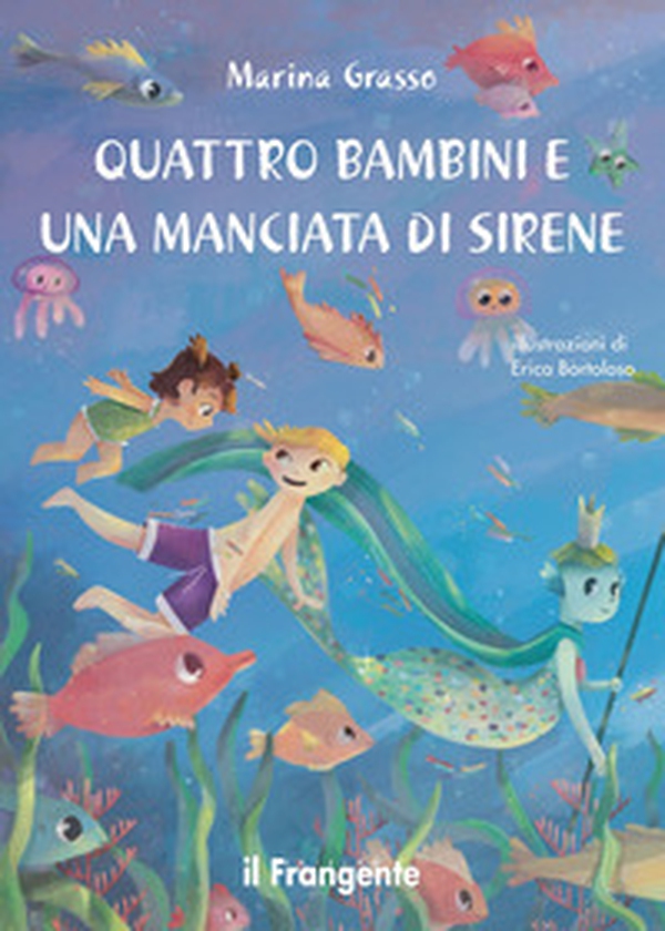 Quattro bambini e una manciata di sirene - Librerie.coop Quattro bambini e una manciata di sirene - Librerie.coop