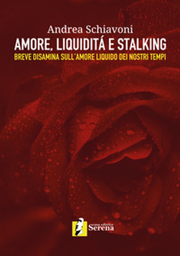 Amore, liquidità e stalking. Breve disamina sull'amore liquido dei nostri tempi - Librerie.coop Amore, liquidità e stalking. Breve disamina sull'amore liquido dei nostri tempi - Librerie.coop