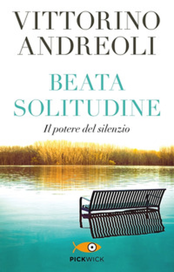 Beata solitudine. Il potere del silenzio - Librerie.coop Beata solitudine. Il potere del silenzio - Librerie.coop