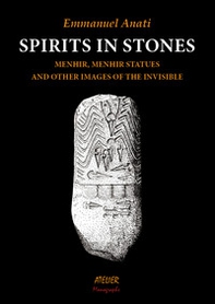 Spirits in stone. Menhir, menhir statues and other images of the invisible - Librerie.coop