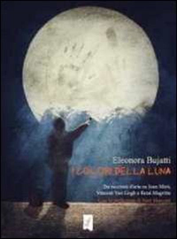 I colori della luna. Tre racconti d'arte su Joan Mirò, Vincent Van Gogh e René Magritte - Librerie.coop I colori della luna. Tre racconti d'arte su Joan Mirò, Vincent Van Gogh e René Magritte - Librerie.coop
