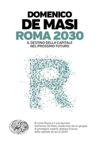 Roma 2030. Il destino della capitale nel prossimo futuro - Librerie.coop