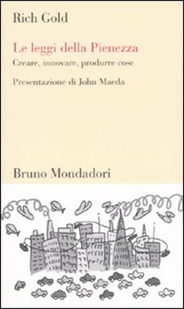Le leggi della pienezza. Creare, innovare, produrre cose - Librerie.coop Le leggi della pienezza. Creare, innovare, produrre cose - Librerie.coop