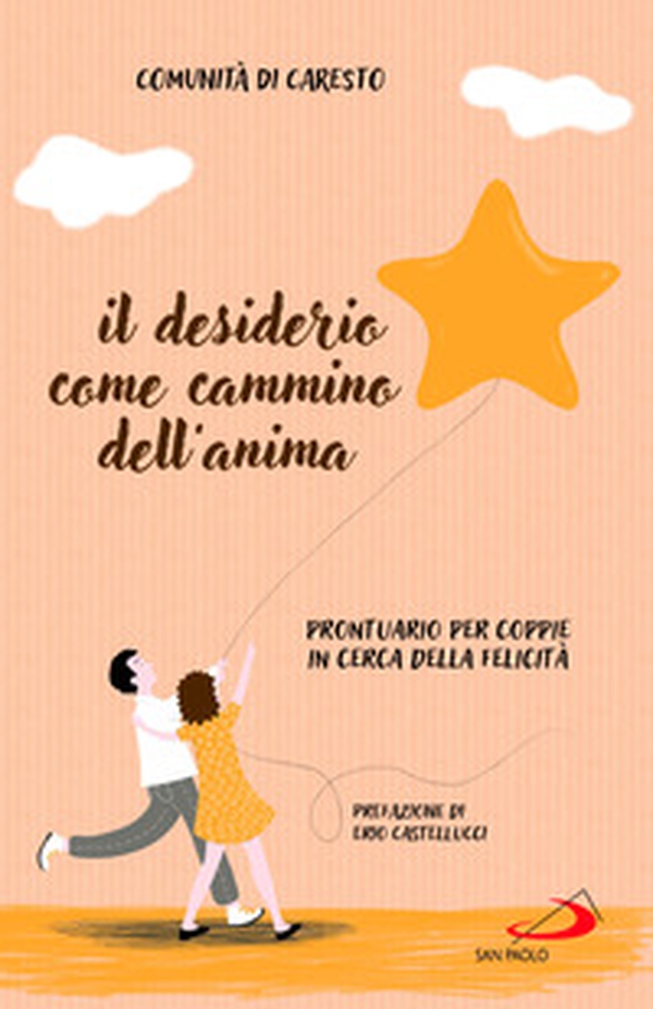 Il desiderio come cammino dell'anima. Prontuario per coppie in cerca della felicità - Librerie.coop Il desiderio come cammino dell'anima. Prontuario per coppie in cerca della felicità - Librerie.coop