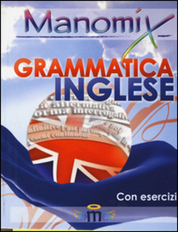 Manomix di grammatica inglese. Manuale completo - Librerie.coop Manomix di grammatica inglese. Manuale completo - Librerie.coop