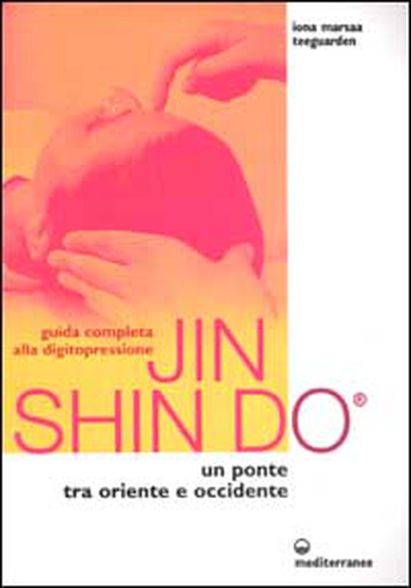 Guida completa alla digitopressione Jin Shin Do. Un ponte tra Oriente e Occidente - Librerie.coop Guida completa alla digitopressione Jin Shin Do. Un ponte tra Oriente e Occidente - Librerie.coop