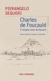 Charles de Foucauld. Il vangelo viene da Nazareth - Librerie.coop