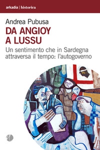 Da Angioy a Lussu. Un sentimento che in Sardegna attraversa il tempo: l'autogoverno - Librerie.coop