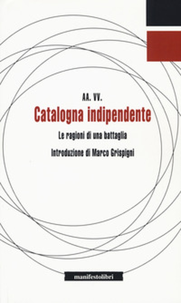 Catalogna indipendente. Le ragioni di una battaglia - Librerie.coop Catalogna indipendente. Le ragioni di una battaglia - Librerie.coop