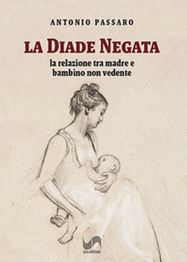 La diade negata. La relazione tra madre e bambino non vedente - Librerie.coop La diade negata. La relazione tra madre e bambino non vedente - Librerie.coop