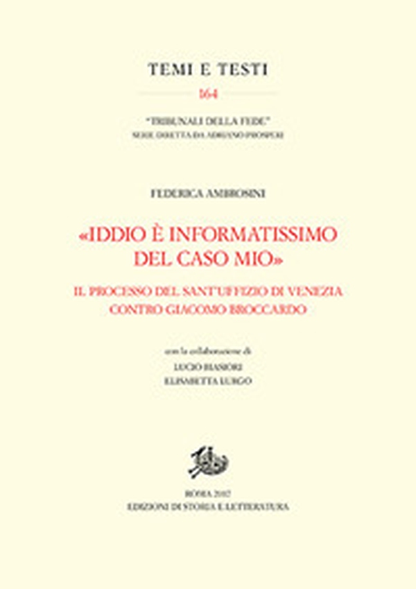 «Iddio è informatissimo del caso mio». Il processo del Sant'Uffizio di Venezia contro Giacomo Broccardo - Librerie.coop «Iddio è informatissimo del caso mio». Il processo del Sant'Uffizio di Venezia contro Giacomo Broccardo - Librerie.coop