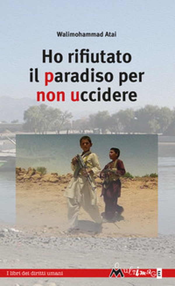 Ho rifiutato il paradiso per non uccidere - Librerie.coop Ho rifiutato il paradiso per non uccidere - Librerie.coop