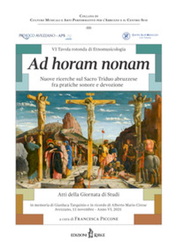 6ª tavola rotonda di etnomusicologia. Ad horam nonam. Nuove ricerche sul Sacro Triduo abruzzese fra pratiche sonore e devozione - Librerie.coop 6ª tavola rotonda di etnomusicologia. Ad horam nonam. Nuove ricerche sul Sacro Triduo abruzzese fra pratiche sonore e devozione - Librerie.coop