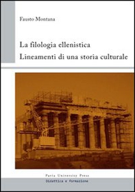 La filologia ellenistica. Lineamenti di una storia culturale - Librerie.coop