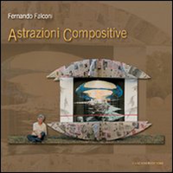 Fernando Falconi. Astrazioni compositive - Librerie.coop Fernando Falconi. Astrazioni compositive - Librerie.coop