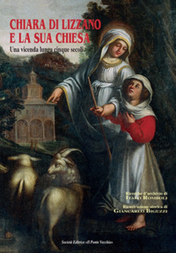 Chiara di Lizzano e la sua Chiesa. Una vicenda lunga cinque secoli - Librerie.coop Chiara di Lizzano e la sua Chiesa. Una vicenda lunga cinque secoli - Librerie.coop