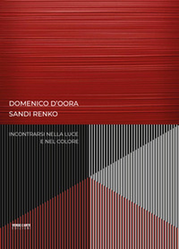 Domenico D'Oora, Sandi Renko. Incontrarsi nella luce e nel colore - Librerie.coop Domenico D'Oora, Sandi Renko. Incontrarsi nella luce e nel colore - Librerie.coop