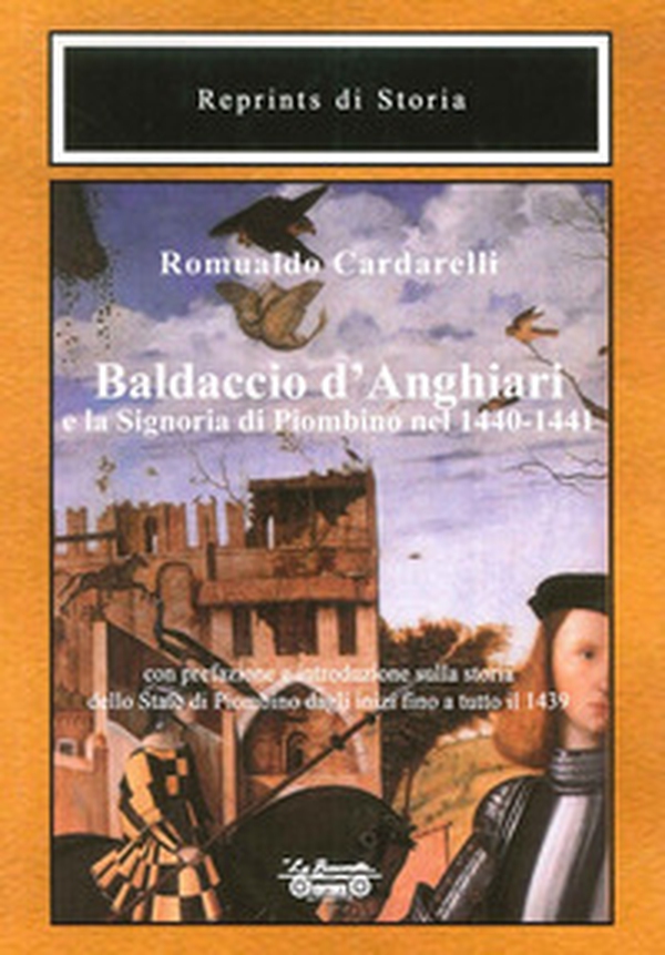 Baldaccio d'Anghiari e la signoria di Piombino nel 1440-1441 - Librerie.coop Baldaccio d'Anghiari e la signoria di Piombino nel 1440-1441 - Librerie.coop