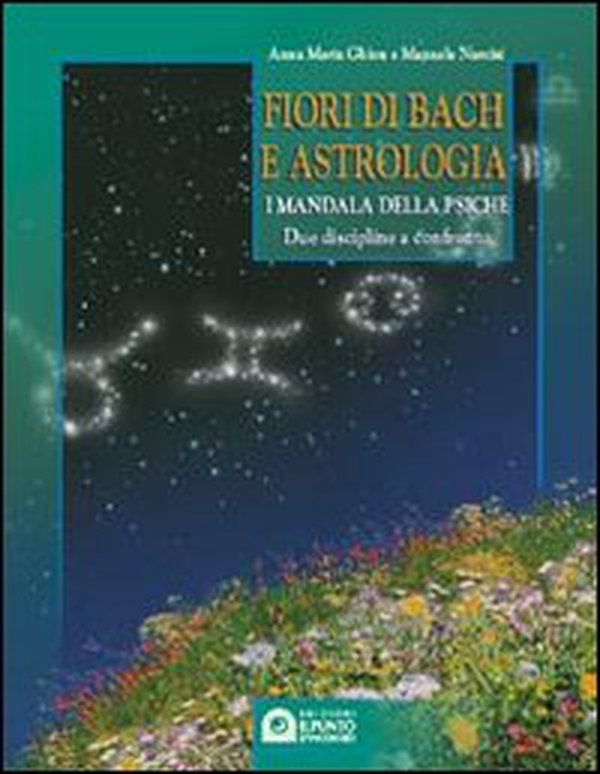 Fiori di Bach e astrologia. I mandala della psiche. Manuale pratico - Librerie.coop Fiori di Bach e astrologia. I mandala della psiche. Manuale pratico - Librerie.coop
