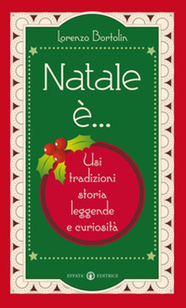 Natale è... Usi, tradizioni, storia, leggende e curiosità - Librerie.coop Natale è... Usi, tradizioni, storia, leggende e curiosità - Librerie.coop