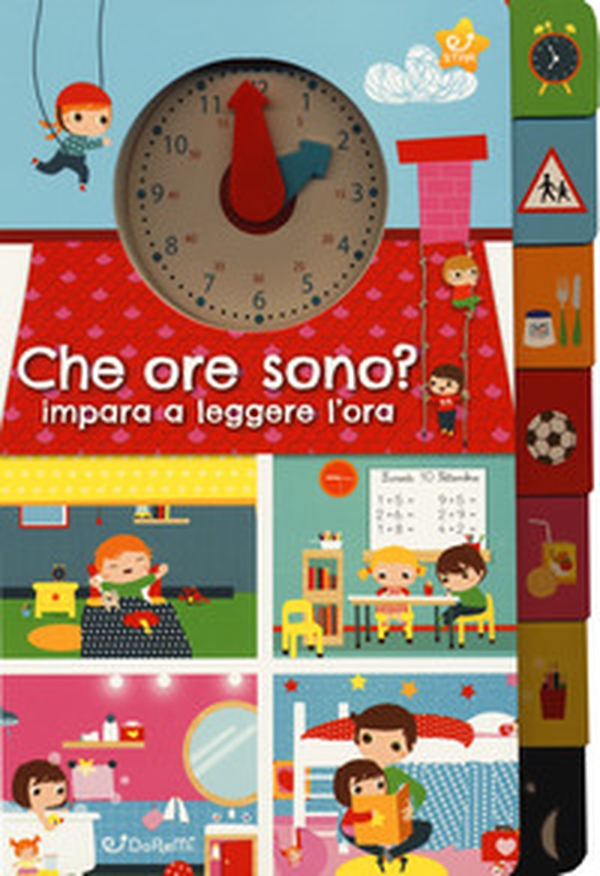 Che ore sono? Impara a leggere l'ora - Librerie.coop Che ore sono? Impara a leggere l'ora - Librerie.coop