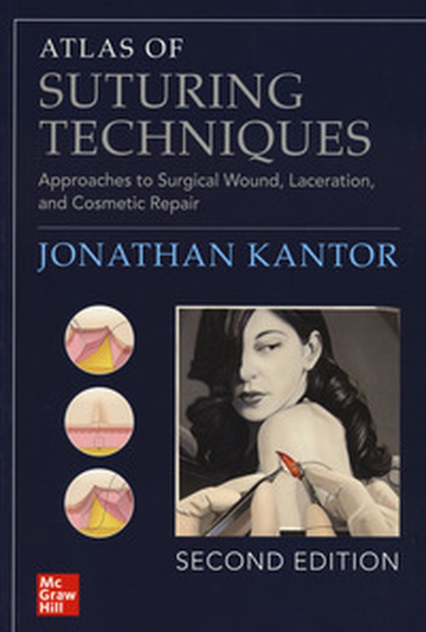 Atlas of suturing techniques. Approaches to surgical wound, laceration and cosmetic repair - Librerie.coop Atlas of suturing techniques. Approaches to surgical wound, laceration and cosmetic repair - Librerie.coop