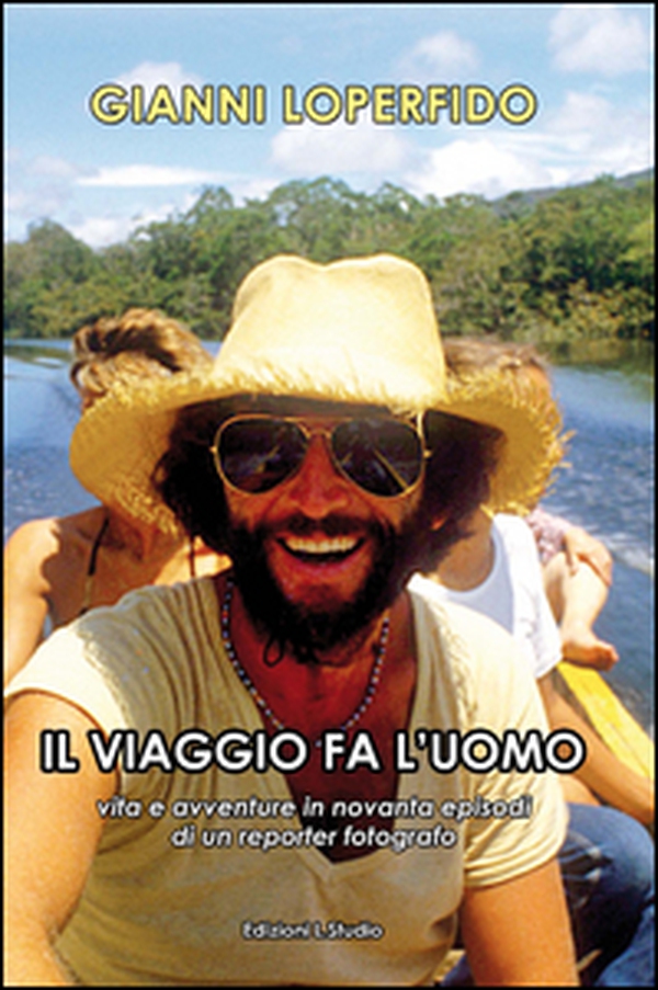 Il viaggio fa l'uomo. Vita e avventure in novanta episodi di un reporter fotografo - Librerie.coop Il viaggio fa l'uomo. Vita e avventure in novanta episodi di un reporter fotografo - Librerie.coop
