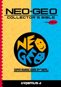 Neo-geo collector's bible - Librerie.coop