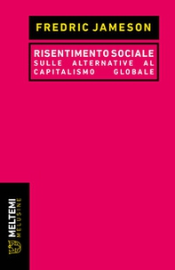 Risentimento sociale. Sulle alternative al capitalismo globale - Librerie.coop