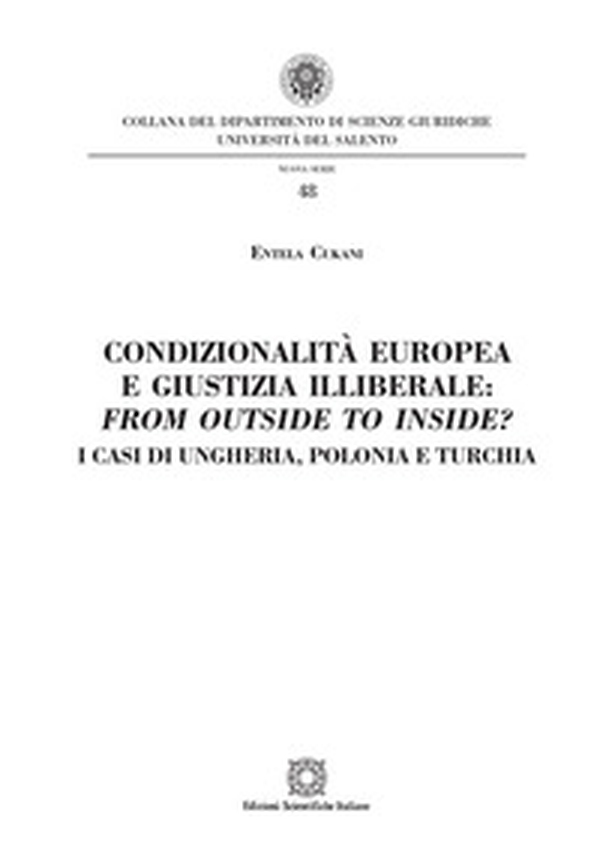 Condizionalità europea e giustizia illiberale: from outside to inside? I casi di Ungheria, Polonia e Turchia - Librerie.coop Condizionalità europea e giustizia illiberale: from outside to inside? I casi di Ungheria, Polonia e Turchia - Librerie.coop