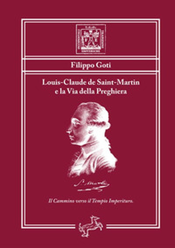 Louis-Claude de Saint-Martin e la via della preghiera. Il cammino verso il tempio imperituro - Librerie.coop Louis-Claude de Saint-Martin e la via della preghiera. Il cammino verso il tempio imperituro - Librerie.coop