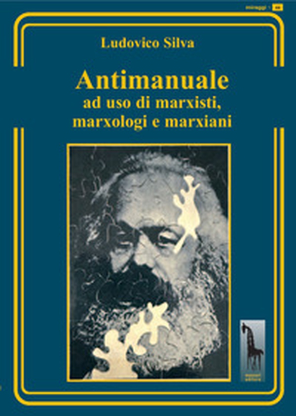 Antimanuale ad uso di marxisti, marxologi e marxiani - Librerie.coop Antimanuale ad uso di marxisti, marxologi e marxiani - Librerie.coop