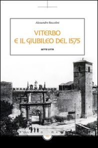 Viterbo e il giubileo del 1575 - Librerie.coop