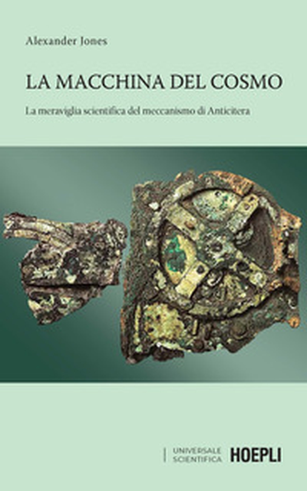 La macchina del cosmo. La meraviglia scientifica del meccanismo di Anticitera - Librerie.coop La macchina del cosmo. La meraviglia scientifica del meccanismo di Anticitera - Librerie.coop