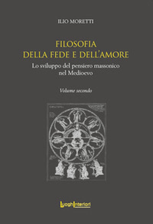 Filosofia della fede e dell'amore. Lo sviluppo del pensiero massonico nel Medioevo - Librerie.coop Filosofia della fede e dell'amore. Lo sviluppo del pensiero massonico nel Medioevo - Librerie.coop