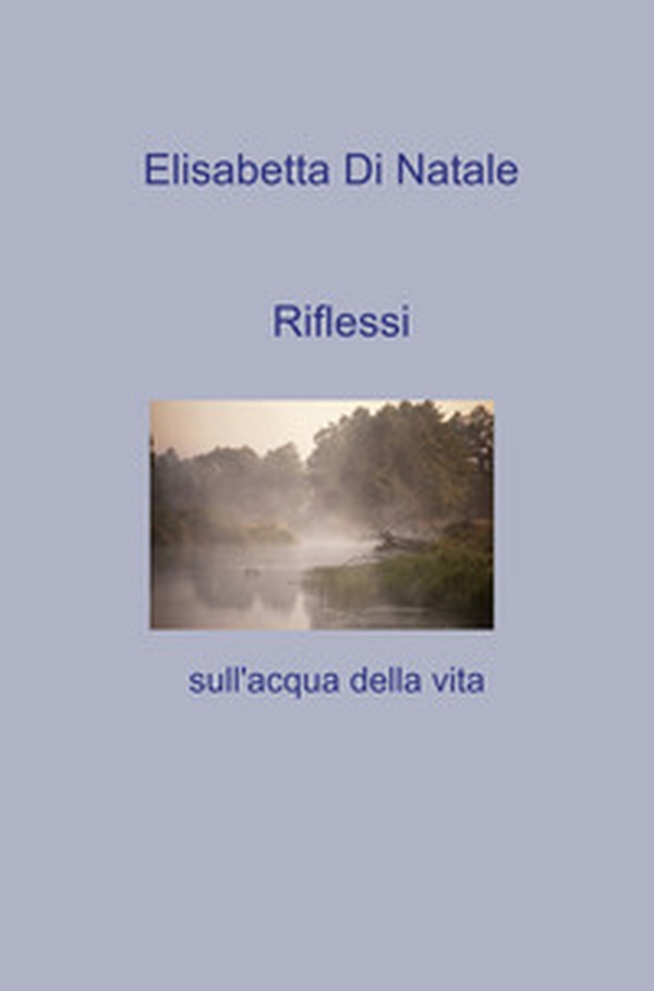 Riflessi sull'acqua della vita - Librerie.coop Riflessi sull'acqua della vita - Librerie.coop