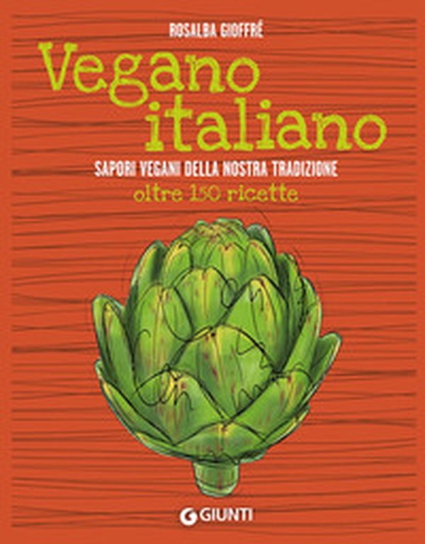 Vegano italiano. Sapori vegani della nostra tradizione. Oltre 150 ricette - Librerie.coop Vegano italiano. Sapori vegani della nostra tradizione. Oltre 150 ricette - Librerie.coop