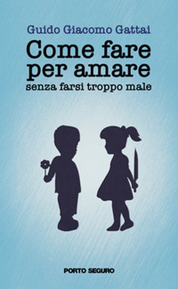 Come fare per amare senza farsi troppo male - Librerie.coop Come fare per amare senza farsi troppo male - Librerie.coop