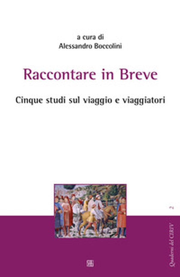 Raccontare in breve. Cinque studi sul viaggio e viaggiatori - Librerie.coop Raccontare in breve. Cinque studi sul viaggio e viaggiatori - Librerie.coop