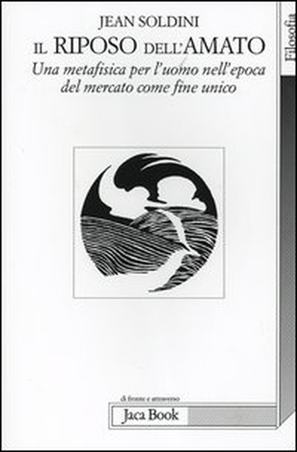 Il riposo dell'amato. Una metafisica per l'uomo nell'epoca del mercato come fine unico - Librerie.coop Il riposo dell'amato. Una metafisica per l'uomo nell'epoca del mercato come fine unico - Librerie.coop