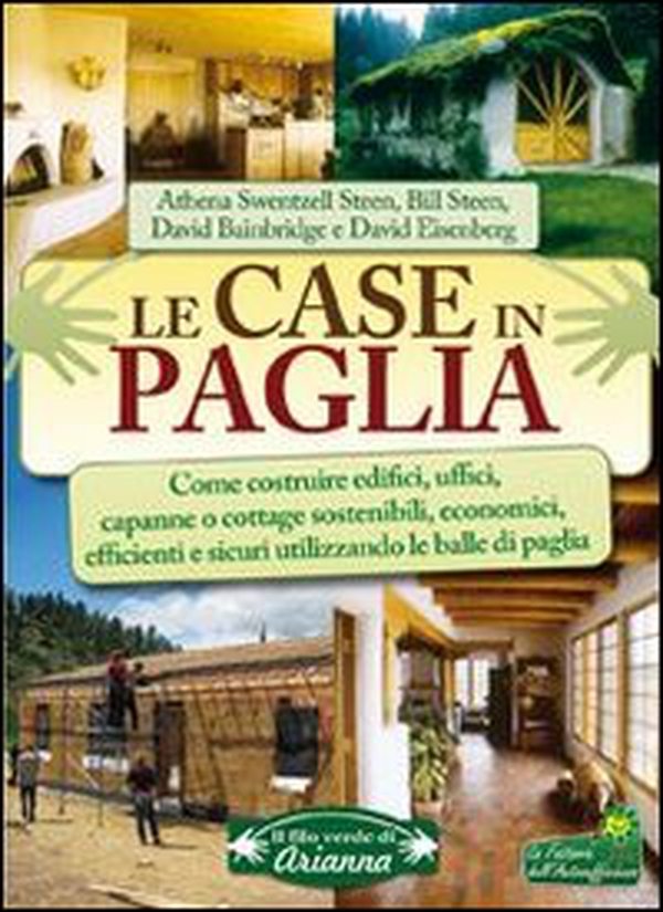Le case in paglia. Come costruire edifici, uffici, capanne o cottage sostenibili e sicuri utilizzando le balle di paglia - Librerie.coop Le case in paglia. Come costruire edifici, uffici, capanne o cottage sostenibili e sicuri utilizzando le balle di paglia - Librerie.coop