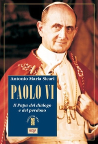 Paolo VI. Il Papa del dialogo e del perdono - Librerie.coop